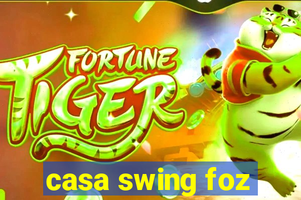 casa swing foz